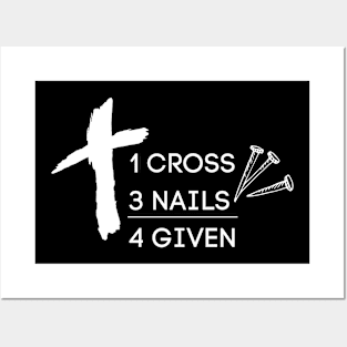 1 Cross 3 Nails 4given Christian Easter Forgiven Posters and Art